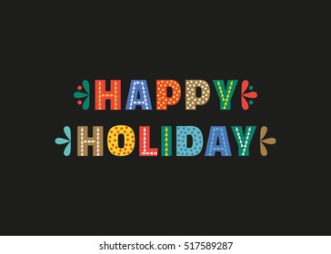 Happy Holiday cute fancy colorful letters. Invitation card headline text design element. Typographic playful poster concept. Vector festive party words decoration banner background.