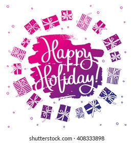 Happy holiday! Fashionable calligraphy. Excellent gift greeting card. Vector illustration on white background with gift boxes and smear purple ink. Elements for design.