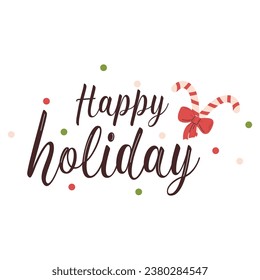 Happy Holiday handwritten inscription. Winter phrases and emblems for invitations, greeting cards, t-shirts, prints and posters. Hand drawn winter inspiration phrase. Vector cozy illustration