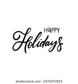 Happy Holiday handwritten sign. Black color lettering phrase. Winter holiday text template design. Isolated on white background.