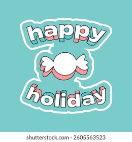 Happy Holiday lettering. Sticker with sweet candy