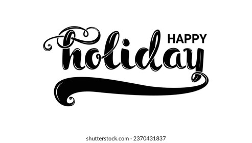 Happy holiday phrase. Modern handwritten text vector calligraphy. Greeting holiday cards, Christmas and New Year phrases. Hand lettering inscription to a winter holiday design. 