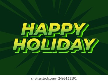 Happy holiday. Text effect design in eye catching color and 3D look