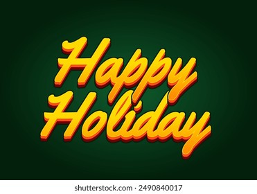 Happy holiday. Text effect design in eye catching color and 3D look