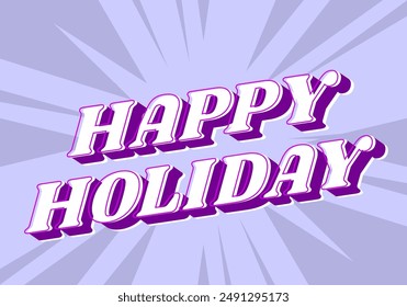 Happy holiday. Text effect design in eye catching color and 3D look