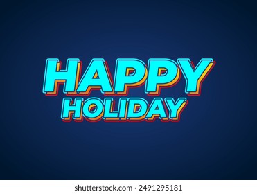 Happy holiday. Text effect design in eye catching color and 3D look