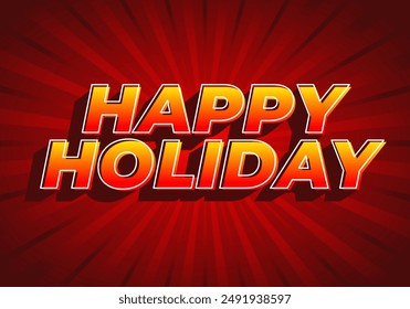 Happy holiday. Text effect design in eye catching color and 3D look