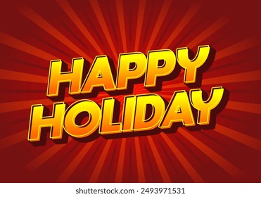 Happy holiday. Text effect design in eye catching color and 3D look