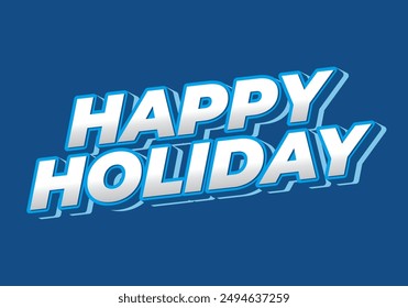 Happy holiday. Text effect design in eye catching color and 3D look