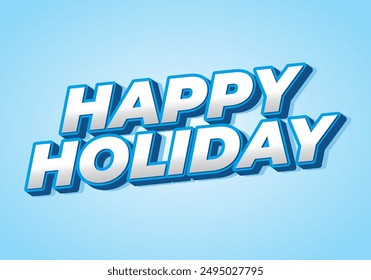 Happy holiday. Text effect design in eye catching color and 3D look