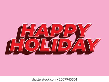 Happy holiday. Text effect design in eye catching color and 3D look