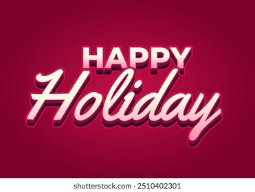 Happy holiday. Text effect design in eye catching color and 3D look