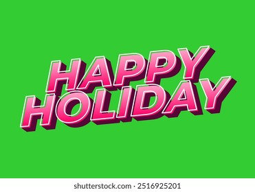 Happy holiday. Text effect design in eye catching color and 3D look