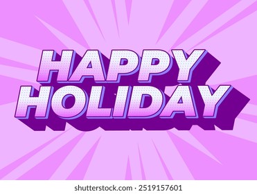 Happy holiday. Text effect design in eye catching color and 3D look