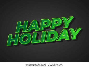 Happy holiday. Text effect design in eye catching color and 3D look