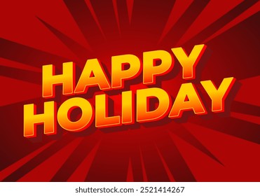 Happy holiday. Text effect design in eye catching color and 3D look