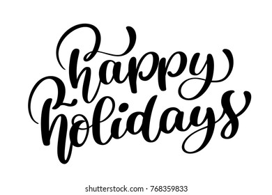 Happy Holiday vector Calligraphic Lettering text for design greeting cards. Holiday Greeting Gift Poster. Calligraphy modern Font