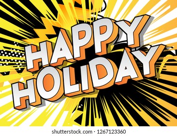 Happy Holiday - Vector illustrated comic book style phrase on abstract background.