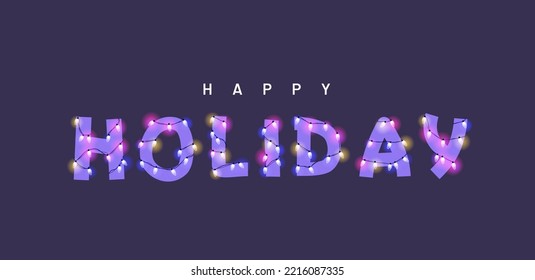 Happy holiday vector illustration. Type with glowing Christmas lights and bulbs. Celebrational text for decoration. Festive set in playful style. 