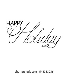 Happy holiday.Beautiful calligraphy black text. Hand drawn invitation T-shirt print design. Handwritten modern ink lettering white background