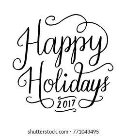 Happy Holidays 2017 Hand-lettered holiday message isolated on a white background