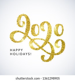 Happy Holidays 2020 text. New Year vector card. Hand drawn lettering with golden glitter texture.