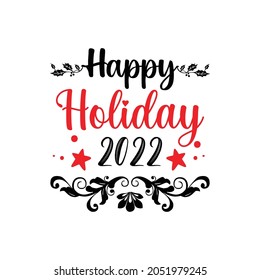  happy holiday's 2022,Happy holiday text vector .happy holidays.