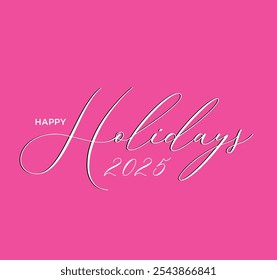 Happy holidays 2025. Graphic text.