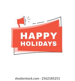 Happy holidays banner announce label flat design graphic element. marketing sign white background isolated vector template.