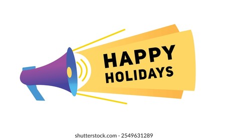 Happy holidays banner vector sign graphic template design. Announce design with megaphone.