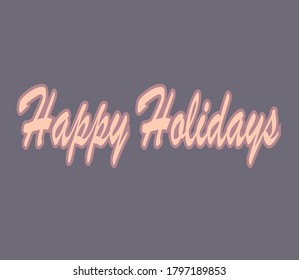 Happy holidays beautiful greeting text