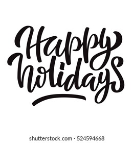 Happy holidays black ink brush hand lettering isolated on white background. Vector illustration. Can be used for holidays festive design.