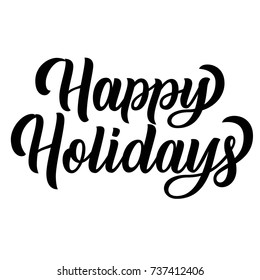 Happy Holidays Black Ink Brush Hand Lettering Isolated On White Background. Vector Illustration. Can Be Used For Holidays Festive Type Design.