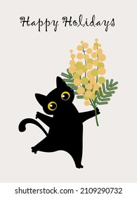 Happy Holidays. A bouquet of acacia branches with yellow flowers holds a cute black cat in its paws. Spring card with tender mimosa for International Women's Day. Vector.