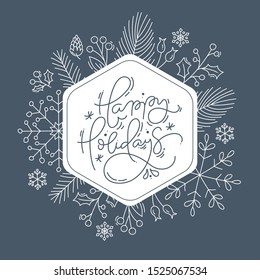 Happy Holidays calligraphic lettering hand written vector text. Christmas greeting card design with floral plants xmas elements. Modern winter postcard, brochure art design