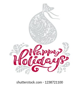 Happy Holidays calligraphy christmas lettering text. Xmas scandinavian greeting card with hand drawn vector illustration bag with presents. Isolated objects.