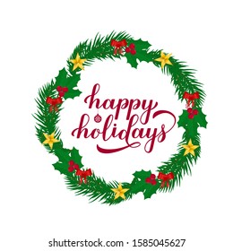 Happy Holidays calligraphy hand lettering with wreath of fir tree branches. Merry Christmas and Happy New Year typography poster. Vector template for greeting card, banner, flyer, sticker, etc.