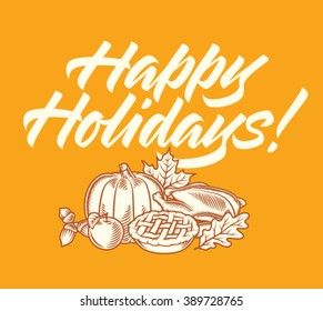 happy holidays calligraphy, handwritten text, pumpkin, apple, pie, turkey