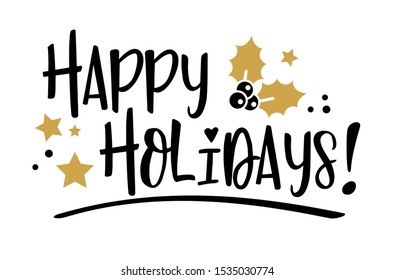 Happy Holidays Calligraphy. Merry Christmas Greeting Card. Black and Golden Typography on White Background with with holly and stars Vector Illustration