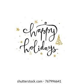 Happy holidays calligraphy phrase with gold glitter tree and snowflakes. Modern lettering. New Year card. Used for greeting card, valentines day, banner, poster, congratulate.