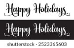 Happy holidays calligraphy phrase. Modern graphic vector greeting card. Christmas and New Year ink text illustration isolated on white. Hand lettering inscription to winter holiday design in eps 10.