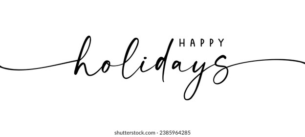 Happy holidays calligraphy phrase. Modern graphic vector greeting card. Christmas and New Year ink text illustration isolated on white. Hand lettering inscription to winter holiday design