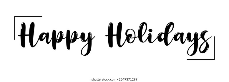 Happy holidays calligraphy phrase. Modern graphic vector greeting card. Christmas and New Year ink text illustration isolated on white. Hand lettering inscription to winter holiday design  . EPS 10 .
