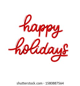 Happy holidays. Card  with calligraphy. Hand drawn  modern lettering.