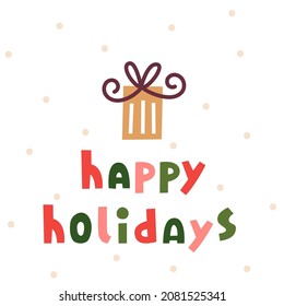 Happy holidays card with color text and gift box. Flat illustration.
