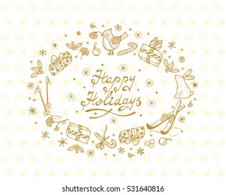 Happy Holidays card with hand drawn lettering and celebratory items. Winter Holiday background. Festive frame. Christmas wreath. New Year