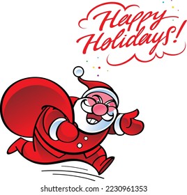 Happy holidays. Cheerful Santa Claus with a sack of Christmas gifts is in a hurry to deliver them to children and wishes everyone happy holidays. Image for Christmas greeting card.
