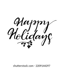 Happy Holidays. Christmas calligraphy. Hand drawn modern calligraphy. Hand drawn design elements. Isolated on white background.