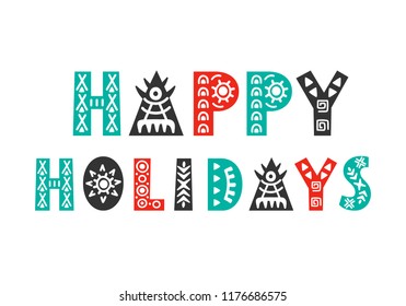 Happy Holidays. Christmas greeting card. Scandinavian style hand lettering label with creative letters. Trendy poster typography design. Vector illustration