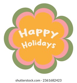 Happy Holidays Christmas quote. retro sticker on white background. Christmas hippie retro 70s. Vector illustration